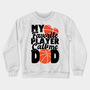 my favorite player calls me dad - basketball Crewneck Sweatshirt